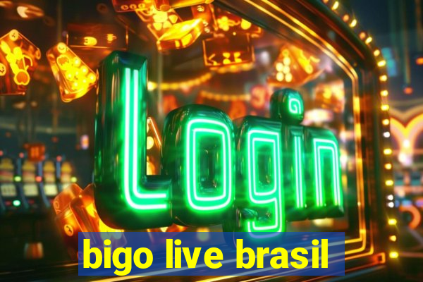 bigo live brasil